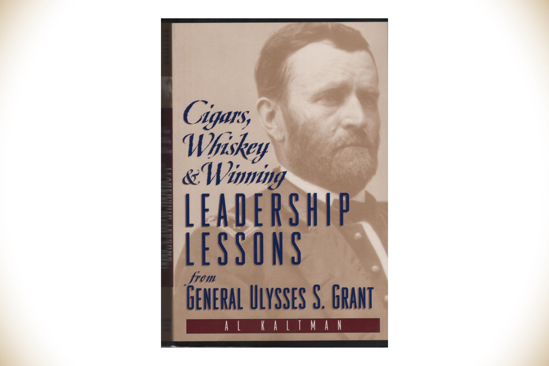 Cigars, Whiskey and Winning: Leadership Lessons from General Ulysses S. Grant